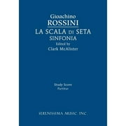 La Scala di Seta Sinfonia: Study score (Paperback) by Gioachino Rossini, Clark McAlister