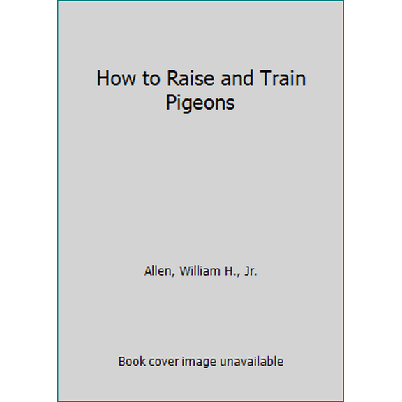 Pre-Owned How to Raise and Train Pigeons (Hardcover) 0806937068 9780806937069