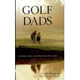 thumbnail image 1 of Pre-Owned Golf Dads: Fathers, Sons, and the Greatest Game (Hardcover) 0618812482 9780618812486, 1 of 1