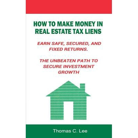 How To Make Money In Real Estate Tax Liens Earn Safe