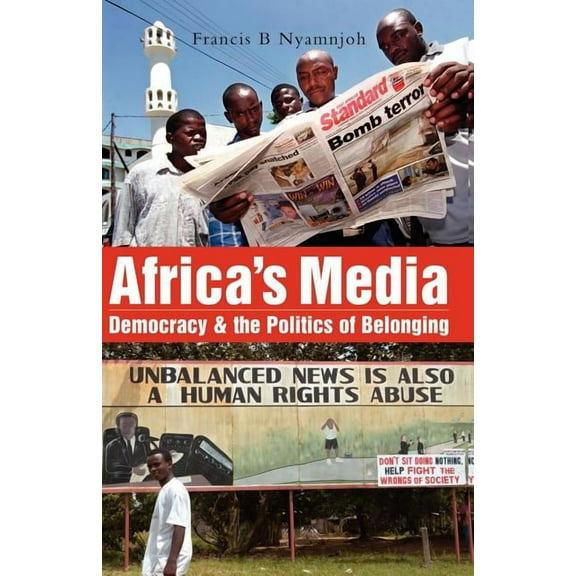 Africa's Media, Democracy and the Politics of Belonging, (Paperback)