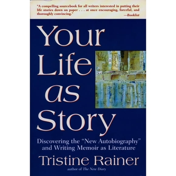 Pre-Owned Your Life as Story: Discovering the New Autobiography and Writing Memoir as Literature (Paperback 9780874779226) by Tristine Rainer