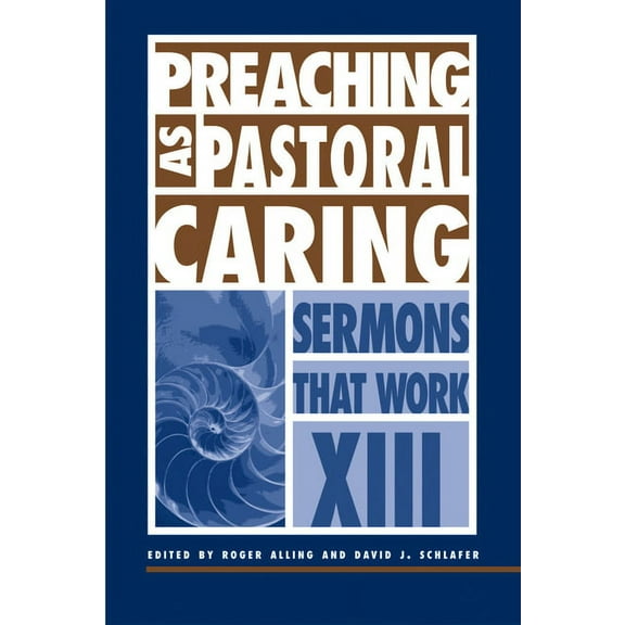 Preaching as Pastoral Caring: Sermons That Work Series XIII, (Paperback)
