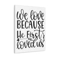 thumbnail image 2 of Scripture Walls 1 John 4:19 He First Loved Bible Verse Canvas Christian Wall Art Ready to Hang Unframed, 2 of 18