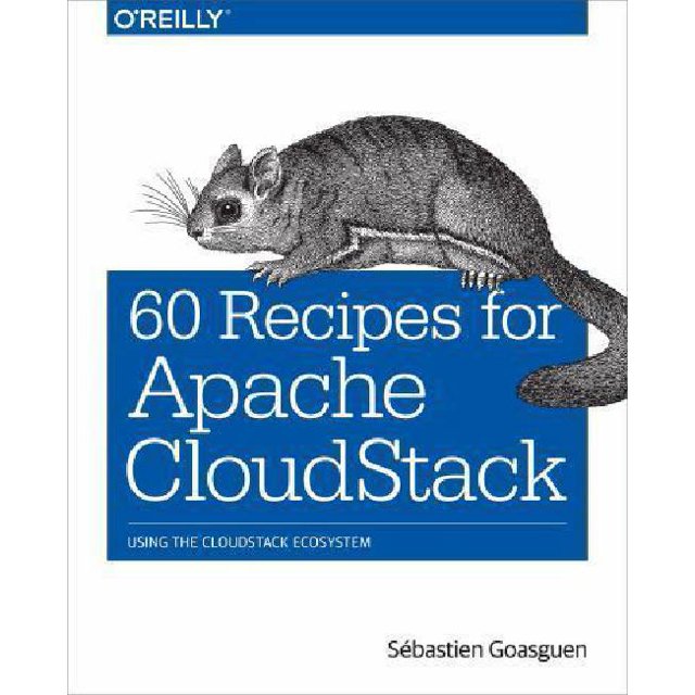 60 Recipes for Apache Cloudstack: Using the Cloudstack Ecosystem - IPS