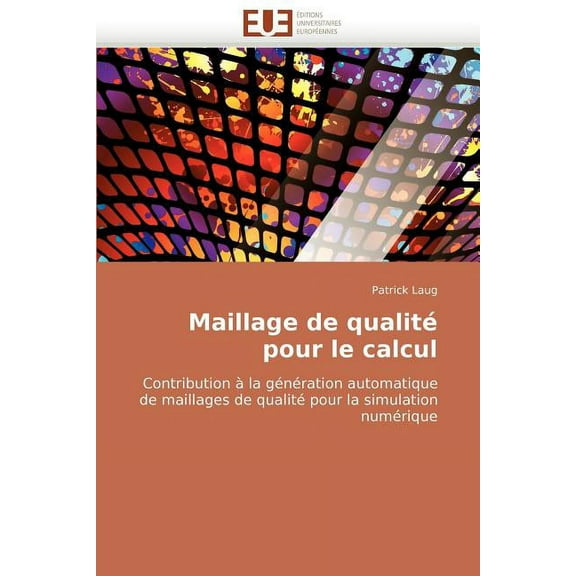 Omn.Univ.Europ.: Maillage de Qualité Pour Le Calcul (Paperback)