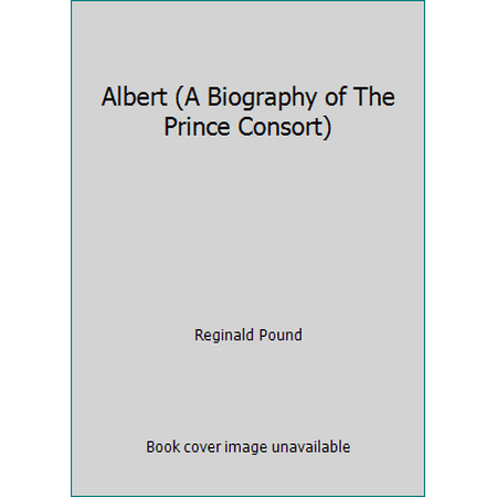 Albert (A Biography of The Prince Consort), Used [Hardcover]