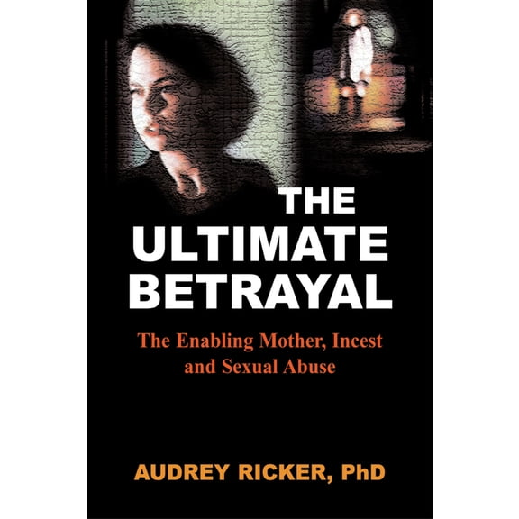 Pre-Owned The Ultimate Betrayal: The Enabling Mother, Incest and Sexual Abuse (Paperback) 188436540X 9781884365409