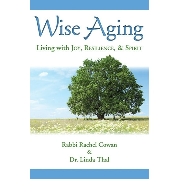 Pre-Owned Wise Aging: Living with Joy, Resilience, & Spirit (Paperback) 0874419212 9780874419214