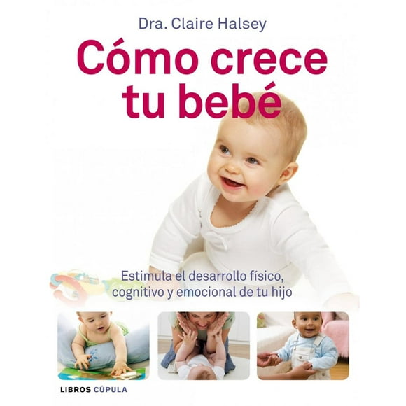 Cómo crece tu bebé CUPULA MEXICO CLAIRE HALSEY