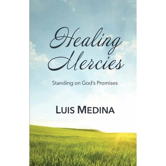 Healing Mercies: Standing on God's Promises, (Paperback)