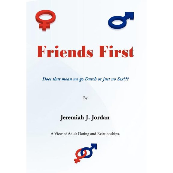 Friends First: Does that mean we go Dutch or just no Sex (Hardcover)