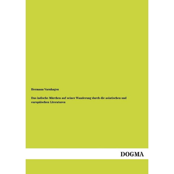 Das Indische Marchen Auf Seiner Wanderung Durch Die Asiatischen Und Europaischen Literaturen (Paperback)