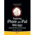 thumbnail image 1 of Pre-Owned Beginning iPhone and iPad Web Apps: Scripting with Html5, Css3, and JavaScript (Paperback) 1430230452 9781430230458, 1 of 1