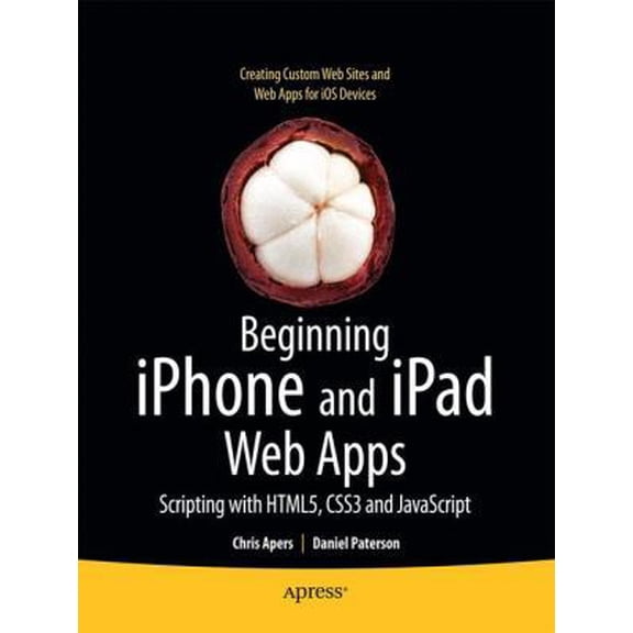 Pre-Owned Beginning iPhone and iPad Web Apps: Scripting with Html5, Css3, and JavaScript (Paperback) 1430230452 9781430230458