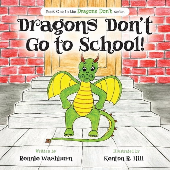 The Dragons Don't Dragons Don't Go to School, Book 1, (Paperback)