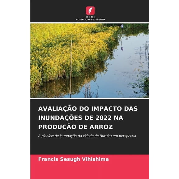 AvaliaÃ§Ã£o Do Impacto Das InundaÃ§Ãµes de 2022 Na ProduÃ§Ã£o de Arroz, (Paperback)