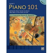 E L LANCASTER; KENON D RENFROW Piano 101 Alfred's Piano 101, Bk 1: An Exciting Group Course for Adults Who Want to Play Piano for Fun!, Comb Bound Book, Book 1, (Paperback)