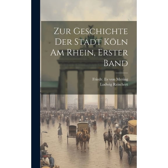 Zur Geschichte der Stadt Köln am Rhein, Erster Band (Hardcover)