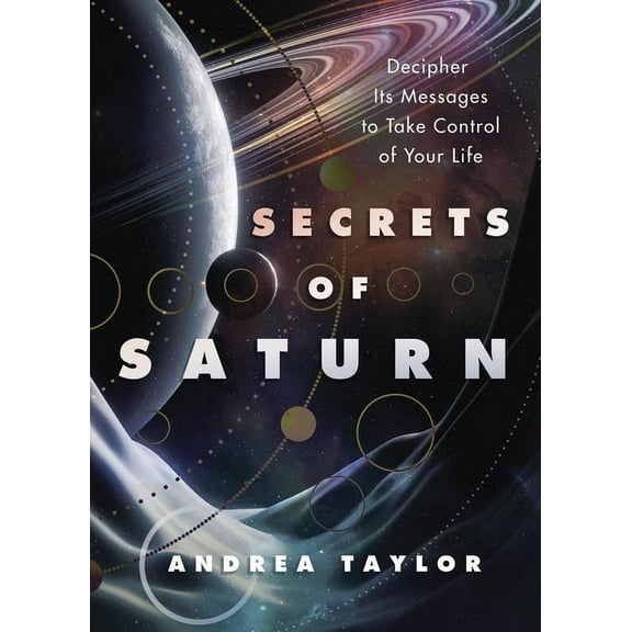 Astrological Secrets Secrets of Saturn: Decipher Its Messages to Take Control of Your Life, (Paperback)