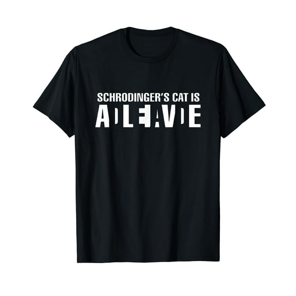 Schrodinger's Cat is Alive Funny Philosophy T-Shirt Gift