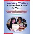 thumbnail image 1 of Pre-Owned Teaching Writing With Picture Books as Models: Lessons and Strategies For Using the Power of Picture Books to Teach the Elements Of Great Writing in ... (Paperback) 0439135168 9780439135160, 1 of 1