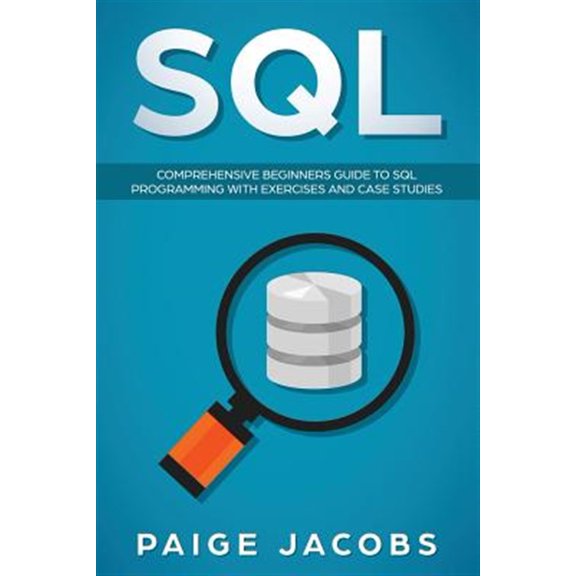 Pre-Owned SQL: Comprehensive Beginners Guide to SQL Programming with Exercises and Case Studies (Paperback) 1793213437 9781793213433