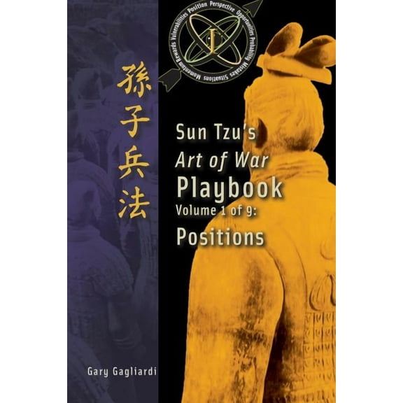 Sun Tzu's Art of War Playbook Volume 1: Sun Tzu's Art of War Playbook: Positions, Book 1, (Paperback)