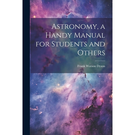 Astronomy, a Handy Manual for Students and Others (Paperback)
