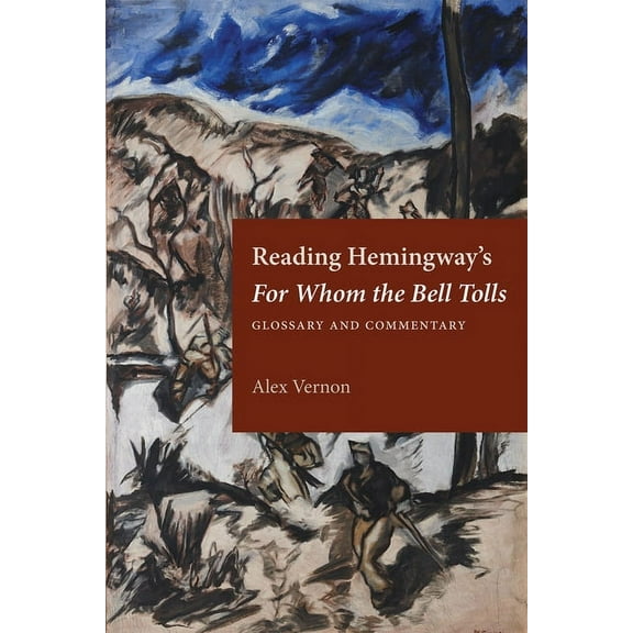 Reading Hemingway Reading Hemingway's for Whom the Bell Tolls: Glossary and Commentary, (Paperback)