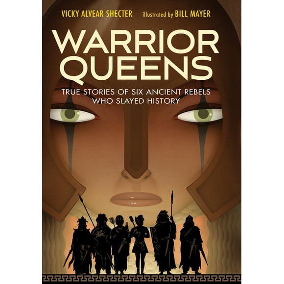Warrior Queens : True Stories of Six Ancient Rebels Who Slayed History (Hardcover)