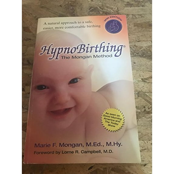 Pre-Owned HypnoBirthing: The Mongan Method: A natural approach to a safe, easier, more comfortable birthing (3rd Edition) (Paperback) 0757302661 9780757302664