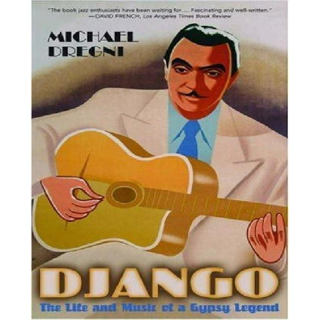 Django: la Vie et la Musique d'Une Légende Gypsy