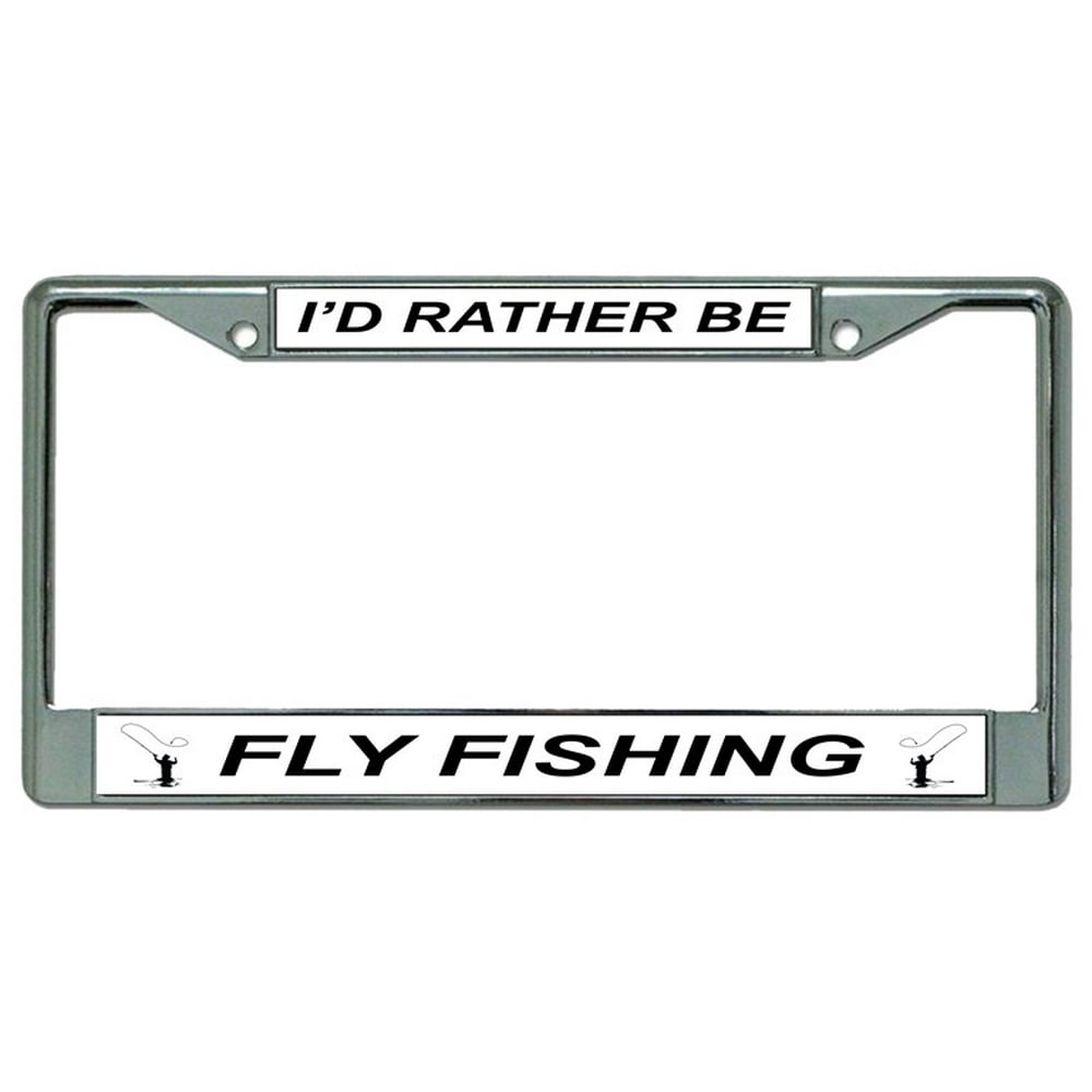 I'D Rather Be Fly Fishing Chrome License Plate Frame
