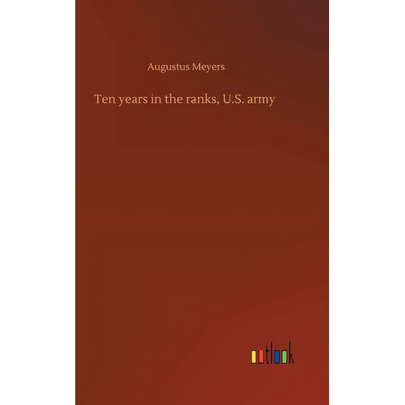 Ten years in the ranks, U.S. army (Hardcover)