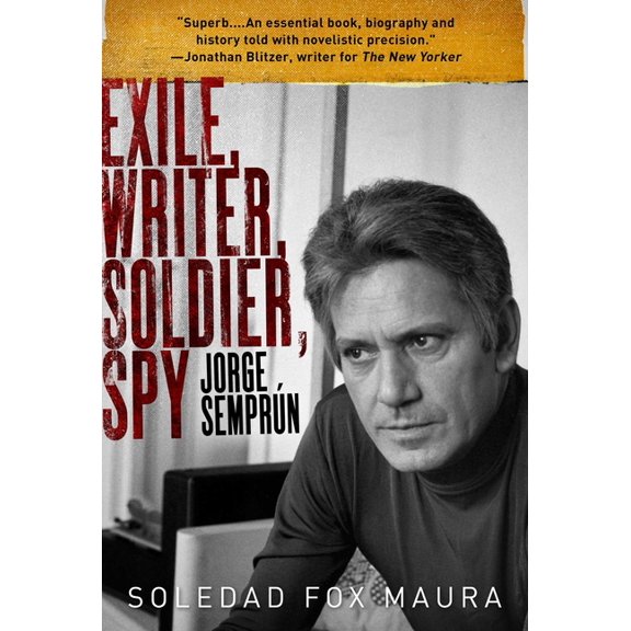 Exile, Writer, Soldier, Spy : Jorge Semprún (Hardcover)