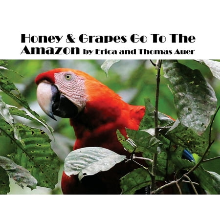 Honey & Grapes Go To The Amazon (Paperback)