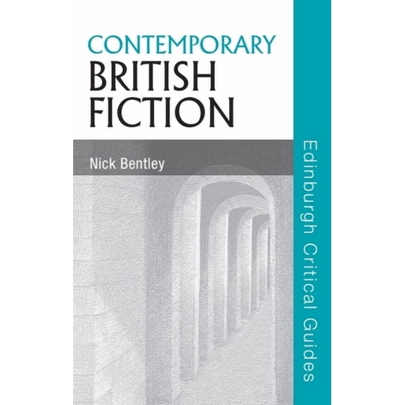 Edinburgh Critical Guides to Literature Contemporary British Fiction, (Paperback)