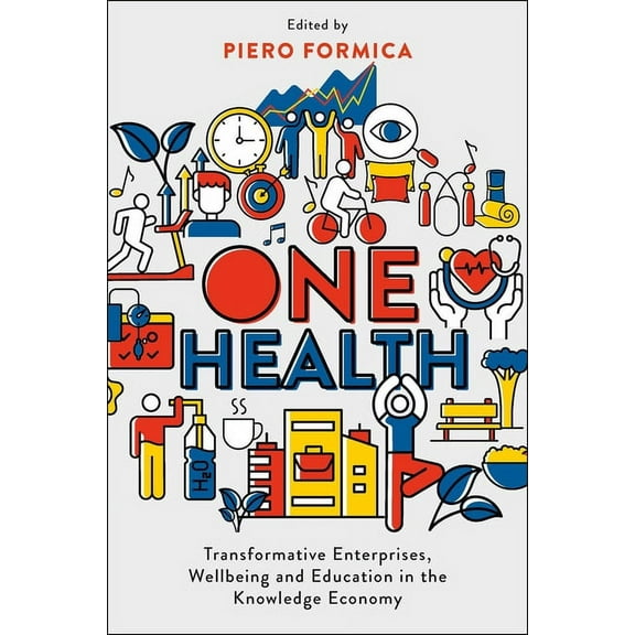One Health: Transformative Enterprises, Wellbeing and Education in the Knowledge Economy, (Hardcover)