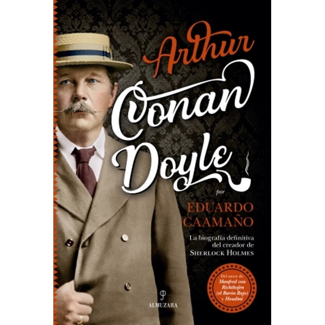 Biografia de Arthur Conan Doyle ALMUZARA J. EDUARDO CAAMAÑO