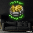 thumbnail image 4 of Craftnamesign You Dim Sum You Lose Some Neon Sign, Dimsum Restaurant Decor, 4 of 4