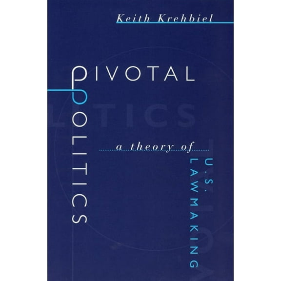 Pivotal Politics: A Theory of U.S. Lawmaking, (Paperback)