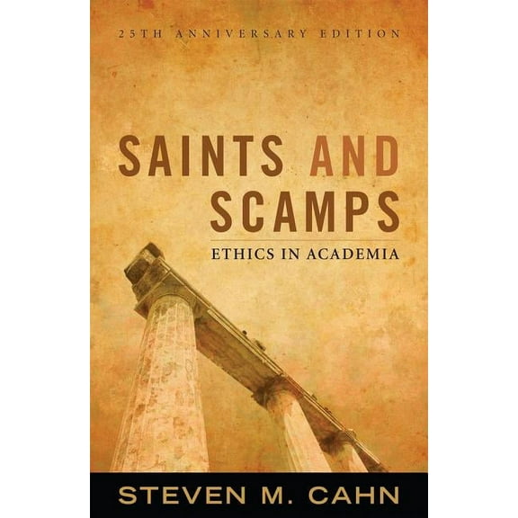 Saints and Scamps: Ethics in Academia, (Paperback)