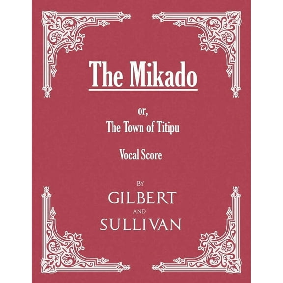 The Mikado; or, The Town of Titipu (Vocal Score), (Paperback)
