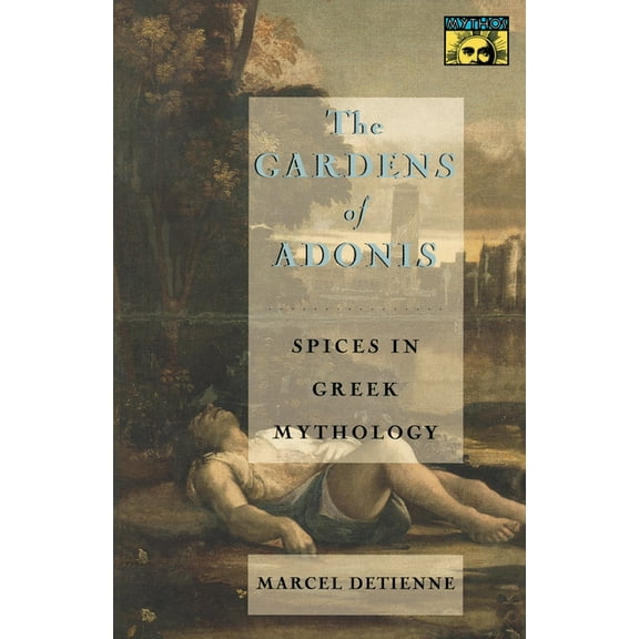 The Gardens of Adonis: Spices in Greek Mythology - Second Edition, (Paperback)