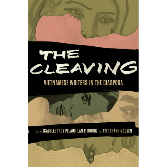 Critical Refugee Studies The Cleaving: Vietnamese Writers in the Diaspora Volume 8, (Paperback)