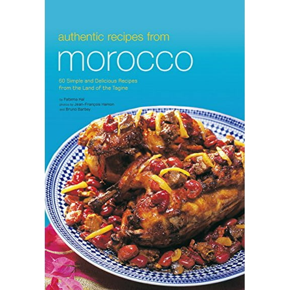 Pre-Owned Authentic Recipes from Morocco: 60 Simple and Delicious Recipes from the Land of the Tagine (Hardcover) 0794603254 9780794603250