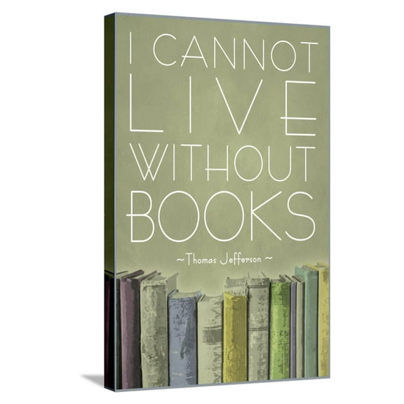 Art.com I Cannot Live Without Books Thomas Jefferson Stretched Canvas Print Wall Art, 16" x 24"