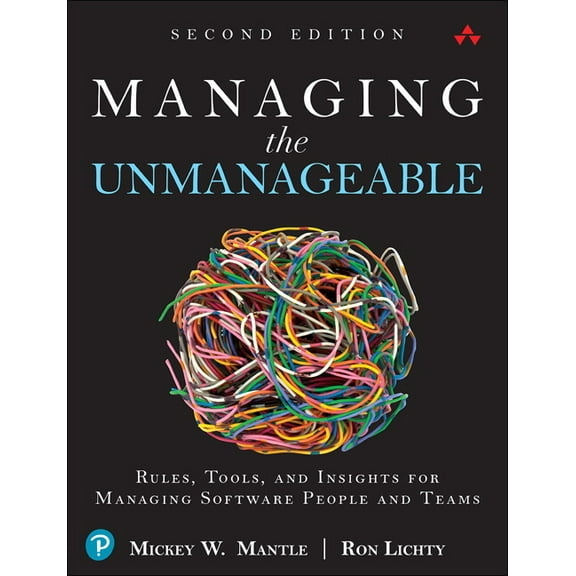 Managing the Unmanageable: Rules, Tools, and Insights for Managing Software People and Teams, (Paperback)