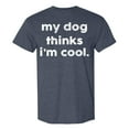 thumbnail image 4 of Camiseta para hombre «My Dog Thinks I'm Cool» (Mi perro cree que soy genial): camiseta divertida y sarcástica para papás de perros y amantes de las mascotas; prenda informal de verano en color liso, 4 of 4